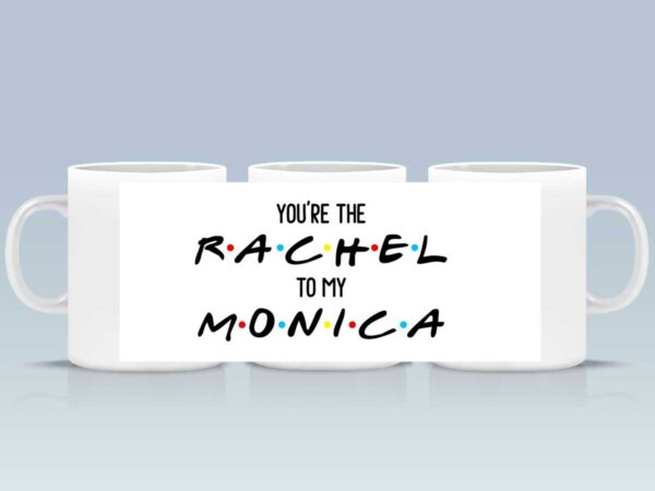 Чаша "You're the Rachel to my Monica" - Image 2