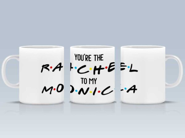 Чаша "You're the Rachel to my Monica"