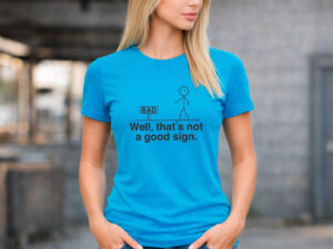 дамска синя тениска not a good sign минималистичен дизайн