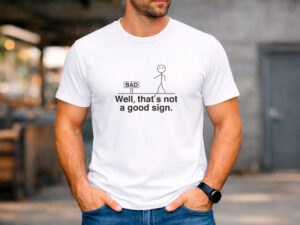 мъжка бяла тениска not a good sign стик фигура дизайн