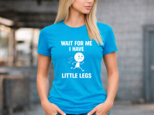 funny little legs t-shirt